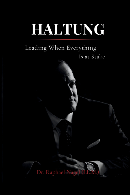 HALTUNG - Leading When Everything Is at Stake