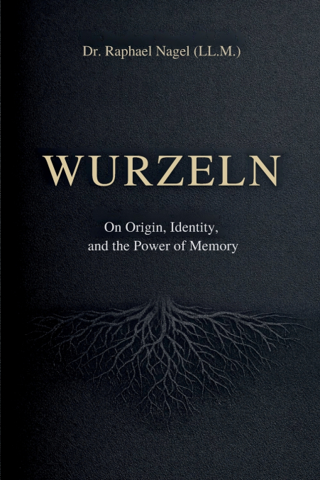 WURZELN - On Origin, Identity, and the Power of Memory