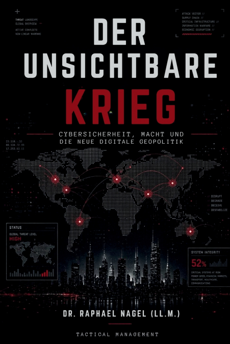 DER UNSICHTBARE KRIEG - Cybersicherheit, Macht und die neue digitale Geopolitik