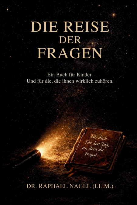 DIE REISE DER FRAGEN - Ein Buch für Kinder. Und für alle, die es einmal waren.