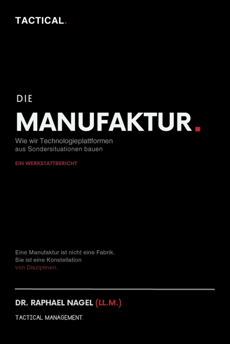 DIE MANUFAKTUR - Wie wir Technologieplattformen aus Sondersituationen bauen. Ein Werkstattbericht