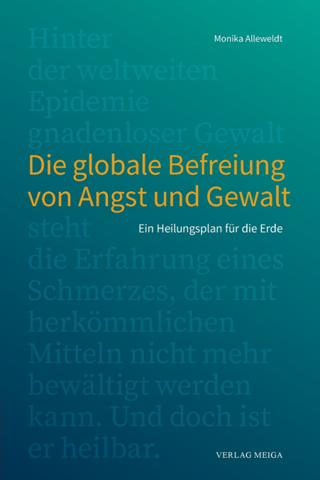 Die globale Befreiung von Angst und Gewalt.
