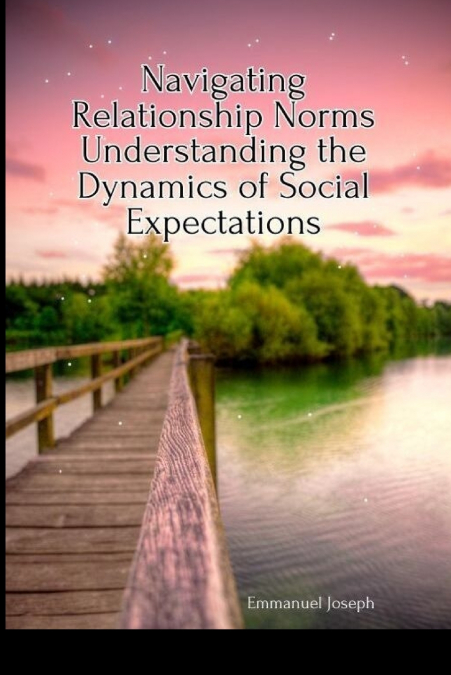 Navigating Relationship Norms Understanding the Dynamics of Social Expectations
