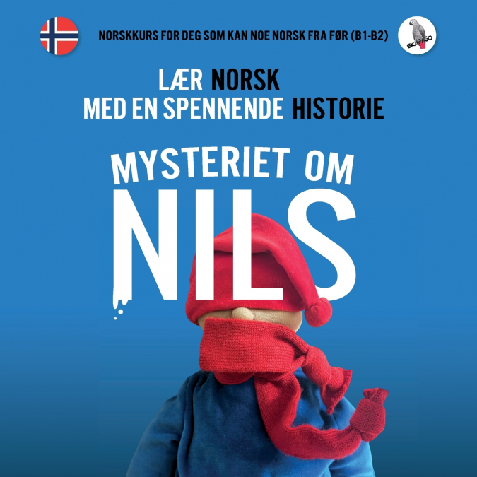 Mysteriet om Nils. Lær norsk med en spennende historie. Norskkurs for deg som kan noe norsk fra før (nivå B1-B2).