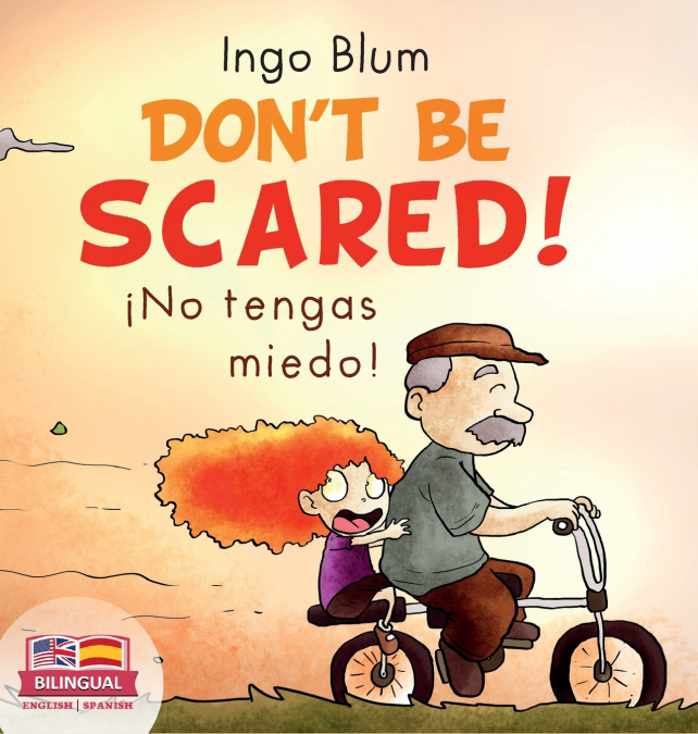 Don’t be scared! - ¡No tengas miedo!