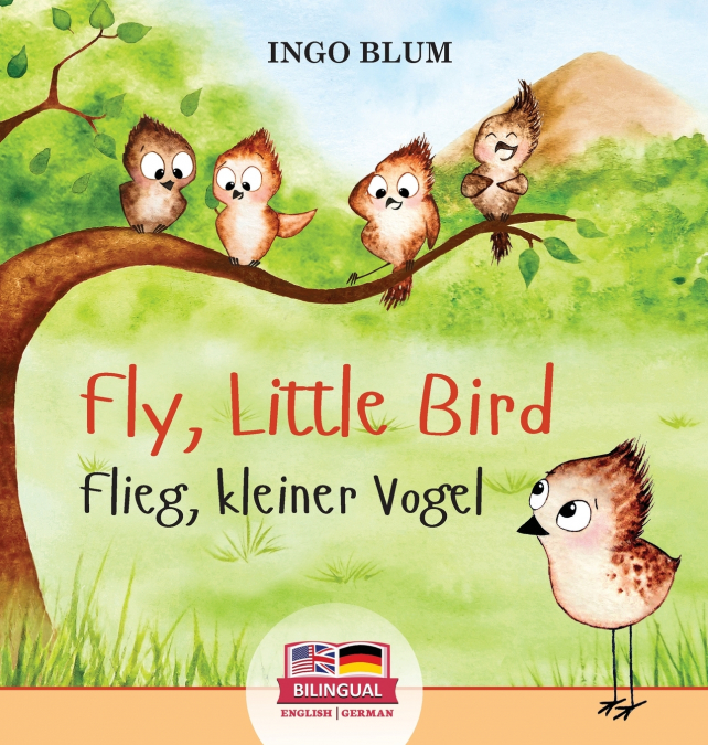 Fly, Little Bird - Flieg, kleiner Vogel