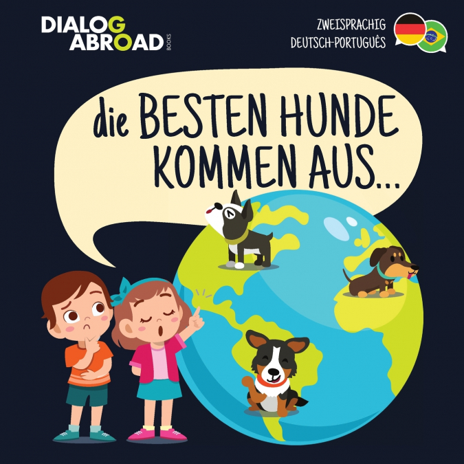 Die Besten Hunde kommen aus... (zweisprachig Deutsch-Português)