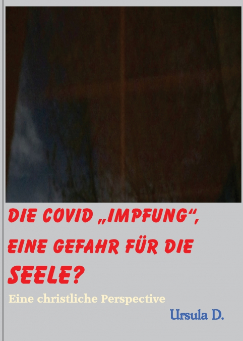 Die Covid 'Impfung', eine Gefahr für die Seele?