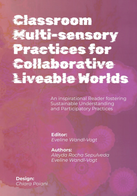 Classroom Multi-sensory Practices for Collaborative Liveable Worlds