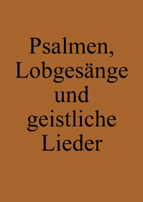 Psalmen, Lobgesänge und geistliche Lieder