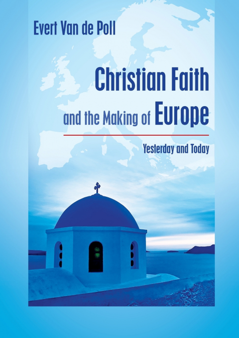Christian Faith and the Making of Europe