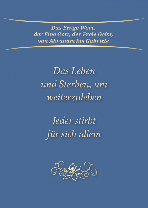 Das Leben und Sterben, um weiterzuleben