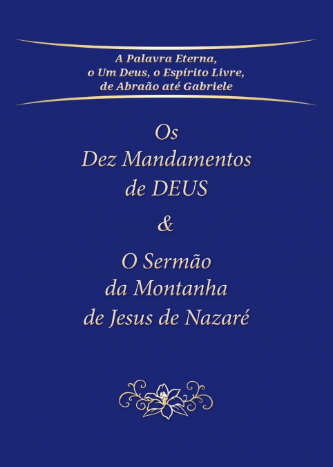 Os Dez Mandamentos de DEUS & O Sermão da Montanha de Jesus de Nazaré