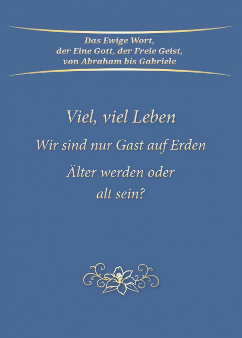 Viel, viel Leben. Wir sind nur Gast auf Erden. Älter werden oder alt sein?