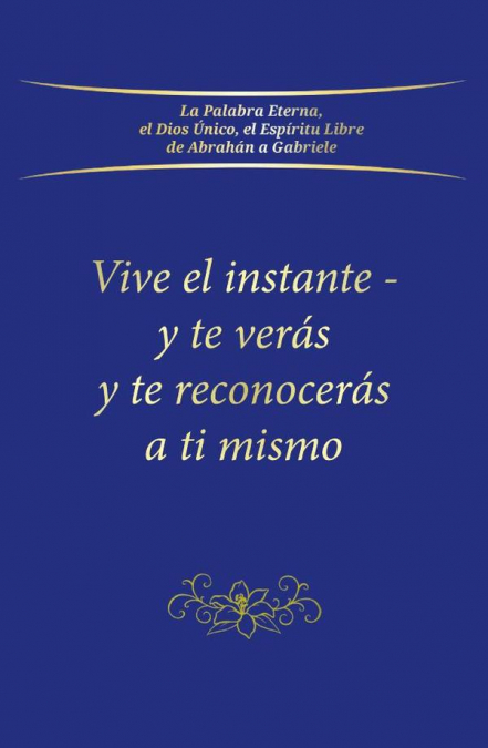 Vive el instante - y te verás y te reconocerás a ti mismo
