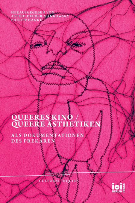 Queeres Kino / Queere Ästhetiken als Dokumentationen des Prekären