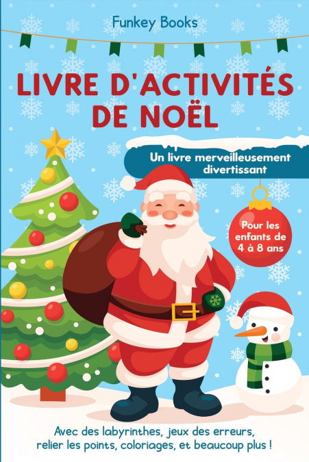 Livre d’activités de Noël pour les enfants de 4 à 8 ans - Un livre merveilleusement divertissant