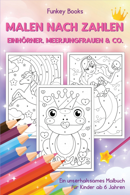 Malen nach Zahlen - Einhörner, Meerjungfrauen & Co.