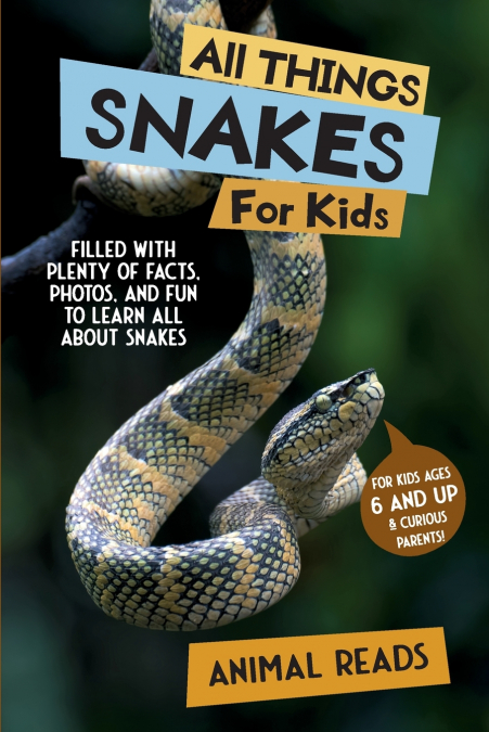 All Things Snakes For Kids