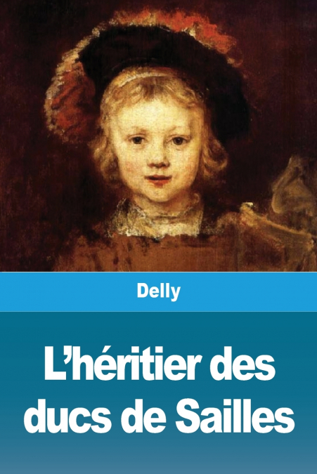 L’héritier des ducs de Sailles