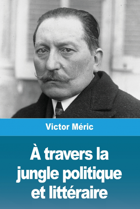 À travers la jungle politique et littéraire