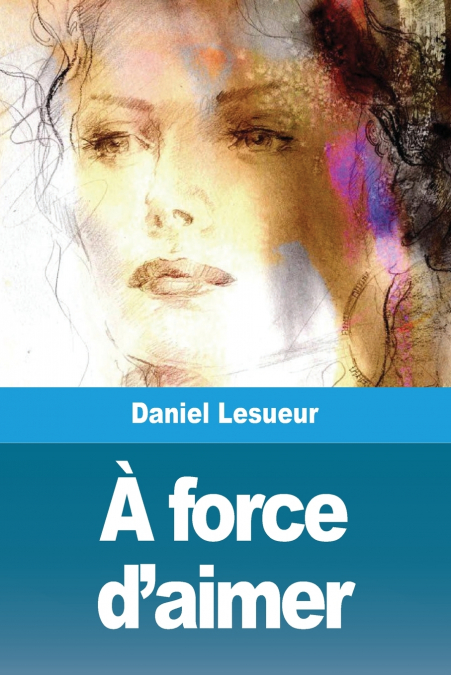 À force d’aimer