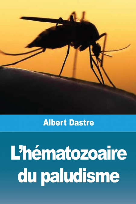 L’hématozoaire du paludisme
