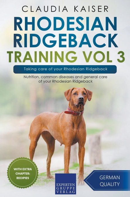 Rhodesian Ridgeback Training Vol 3 – Taking care of your Rhodesian Ridgeback