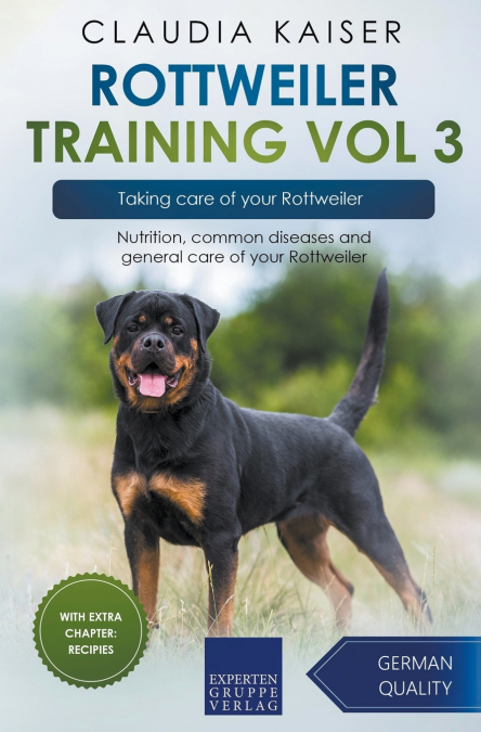 Rottweiler Training Vol 3 – Taking care of your Rottweiler
