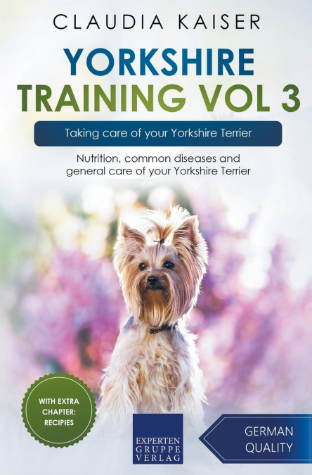 Yorkshire Training Vol 3 – Taking care of your Yorkshire Terrier