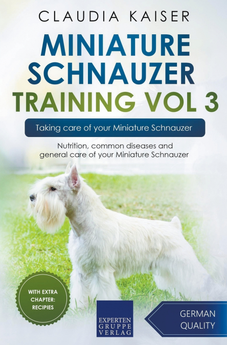 Miniature Schnauzer Training Vol 3 – Taking care of your Miniature Schnauzer