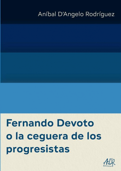 Fernando Devoto o la ceguera de los progresistas