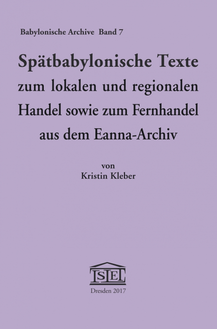 Spätbabylonische Texte zum lokalen und regionalen Handel sowie zum Fernhandel aus dem Eanna-Archiv