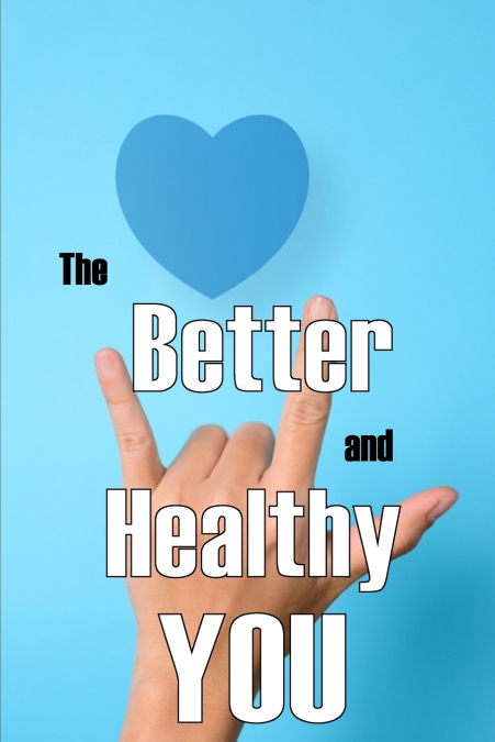 The Better and Healthy You