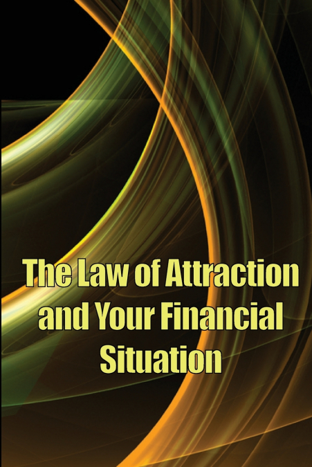 The Law of Attraction And Your Financial Situation