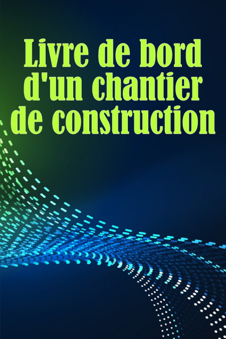 Livre de bord d’un chantier de construction