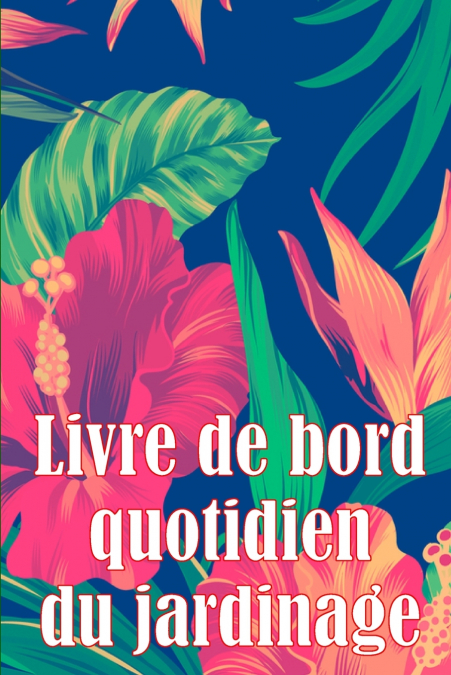Livre de bord quotidien du jardinage