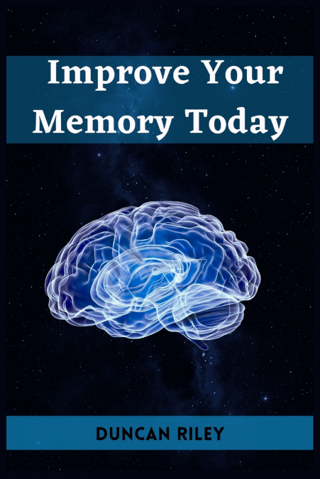 IMPROVE YOUR MEMORY TODAY