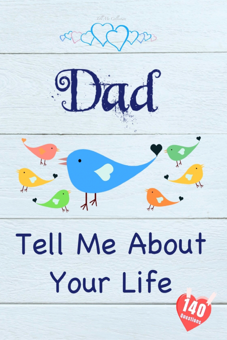Dad, Tell Me About Your Life