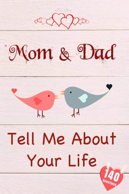 Mom & Dad, Tell Me About Your Life