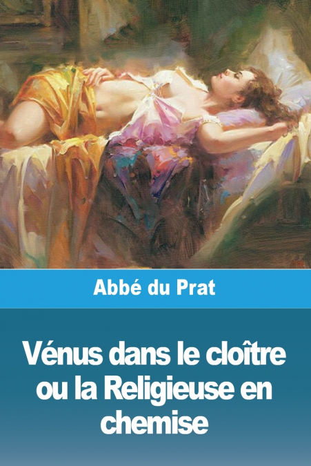 Vénus dans le cloître ou la Religieuse en chemise