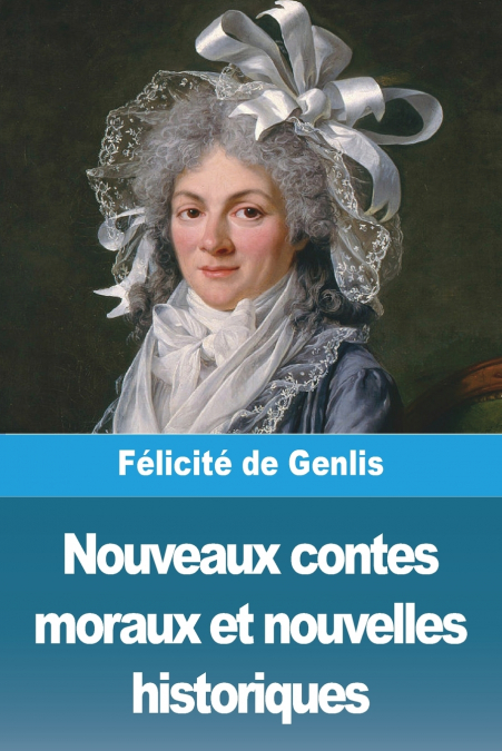 Nouveaux contes moraux et nouvelles historiques