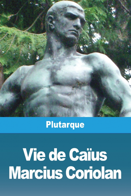 Vie de Caïus Marcius Coriolan