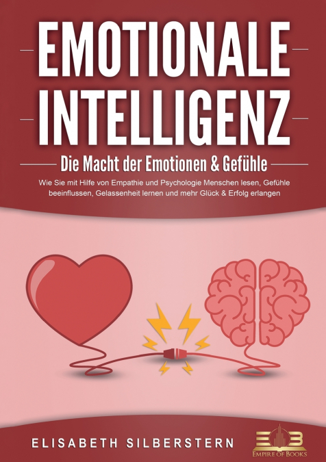 EMOTIONALE INTELLIGENZ - Die Macht der Emotionen & Gefühle