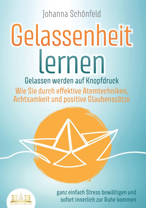 GELASSENHEIT LERNEN - Gelassen werden auf Knopfdruck