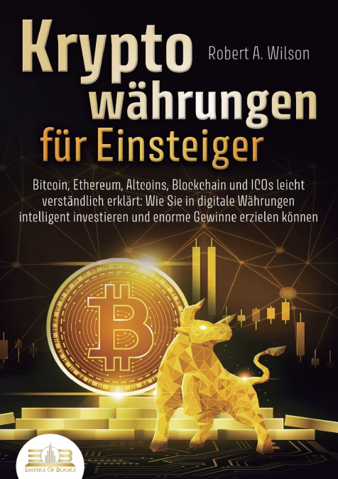 KRYPTOWÄHRUNGEN FÜR EINSTEIGER - Bitcoin, Ethereum, Altcoins, Blockchain und ICOs leicht verständlich erklärt