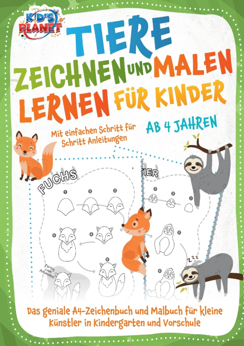Tiere zeichnen und malen lernen für Kinder ab 4 Jahren - Mit einfachen Schritt für Schritt Anleitungen