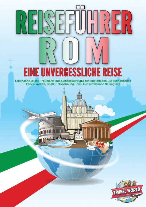 REISEFÜHRER ROM - Eine unvergessliche Reise