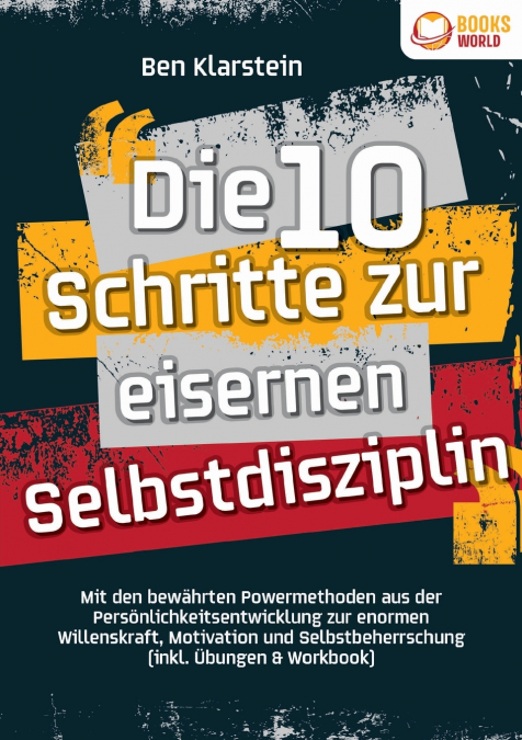 Die 10 Schritte zur eisernen Selbstdisziplin