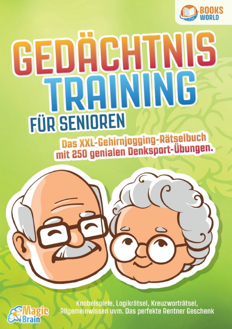 Gedächtnistraining für Senioren - Das XXL Gehirnjogging Rätselbuch mit 250 genialen Denksport-Übungen